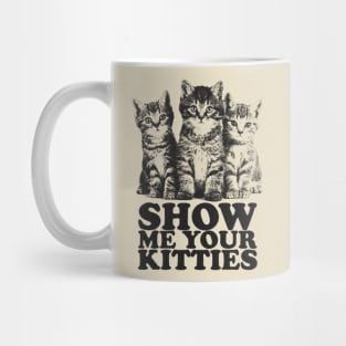 Show Me Your Kitties Mug